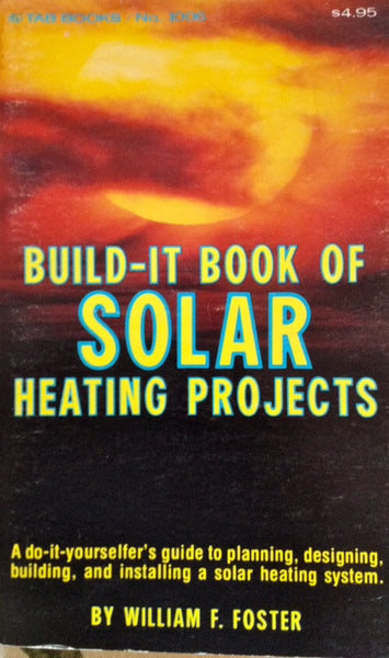 Build-it book of solar heating projects [Paperback] William Foster and illustrated - Wide World Maps & MORE!