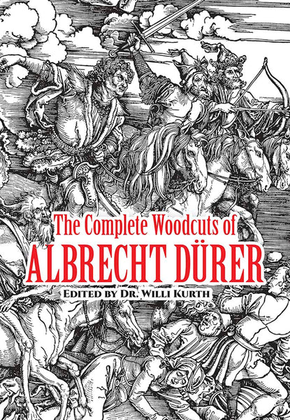 The Complete Woodcuts of Albrecht Dürer (Dover Fine Art, History of Art) [Paperback] Willi Kurth; Albrecht Durer and Campbell Dodgson - Wide World Maps & MORE!