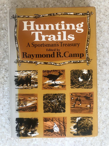 Hunting trails; a sportsman's treasury [Hardcover] camp, raymond