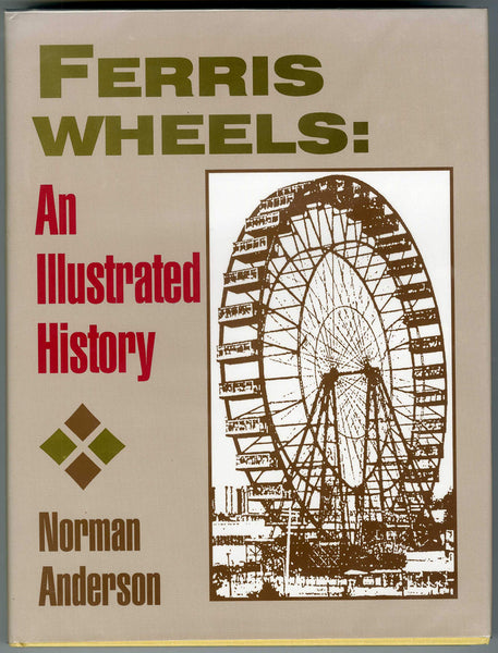 Ferris Wheels: An Illustrated History Anderson, Norman