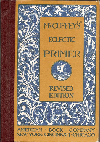 McGuffey's Eclectic Revised Edition Set: "McGuffey's Eclectic Primer"; "McGuffey's First Eclectic Reader"; and "McGuffey's Second Eclectic Reader" (Eclectic Educational Series) [Unknown Binding] McGuffey Staff