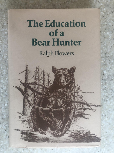 The Education of a Bear Hunter [Hardcover] Ralph Flowers