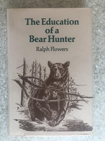 The Education of a Bear Hunter [Hardcover] Ralph Flowers