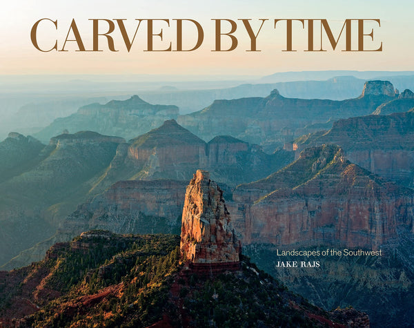 Carved by Time: Landscapes of the Southwest [Hardcover] Rajs, Jake and Sides, Hampton - Wide World Maps & MORE!