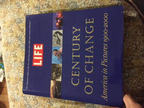 LIFE: Century of Change: America in Pictures 1900-2000 Stolley, Richard B. and Chiu, Tony - Wide World Maps & MORE!