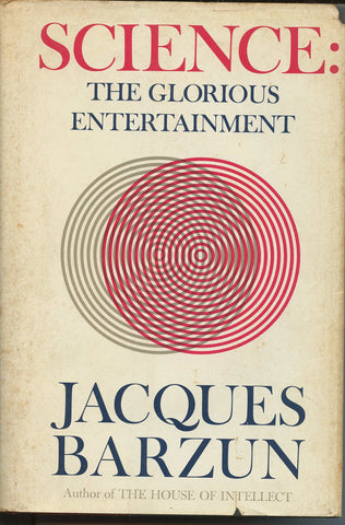 Science: The Glorious Entertainment [Hardcover] Barzun, Jacques