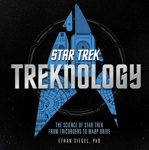 Treknology: The Science of Star Trek from Tricorders to Warp Drive Siegel, Ethan