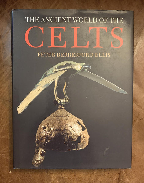 The Ancient World of the Celts: An Illustrated Account (Celtic Interest) [Hardcover] Peter B Ellis - Wide World Maps & MORE!