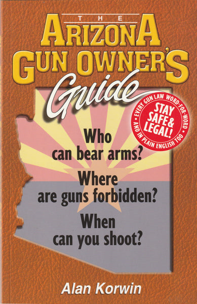 The Arizona Gun Owner's Guide - Edition 26 - Wide World Maps & MORE!