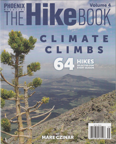 PHOENIX Magazine: The Hike Book Volume 4 Climate Climbs - 64 Hikes Selected for Every Season