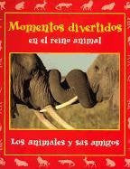 Momentos Divertidos en el Reino Animal: Los Animales y Sus Amigos (Momentos En El Reino Animal) (Spanish Edition) - Wide World Maps & MORE! - Book - Brand: Moonstone Pr Llc - Wide World Maps & MORE!
