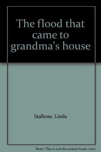 The flood that came to grandma's house Stallone, Linda - Wide World Maps & MORE!