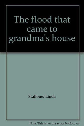 The flood that came to grandma's house Stallone, Linda - Wide World Maps & MORE!