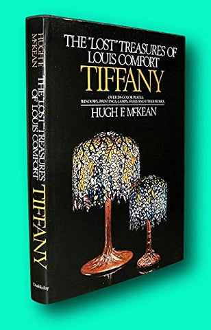 Rare Hugh McKean / THE LOST TREASURES OF LOUIS COMFORT TIFFANY 1st Edition 1981 - Wide World Maps & MORE!