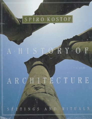 A History of Architecture: Settings and Rituals Spiro Kostof; Gregory Castillo and Richard Tobias - Wide World Maps & MORE!