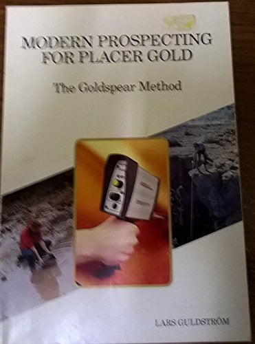 Modern Prospecting for Placer Gold: The Goldspear Method - Wide World Maps & MORE! - Book - Wide World Maps & MORE! - Wide World Maps & MORE!