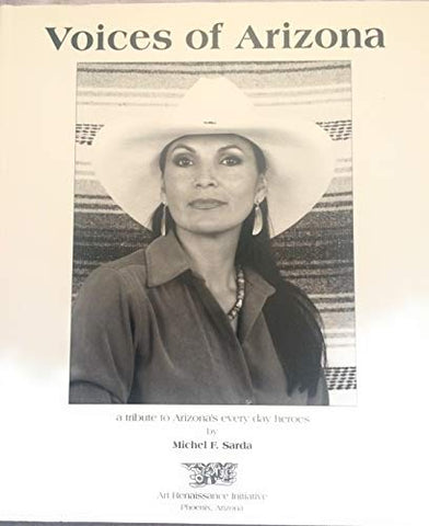 Voices of Arizona : A tribute to Arizna's Everyday Heroes - Wide World Maps & MORE!