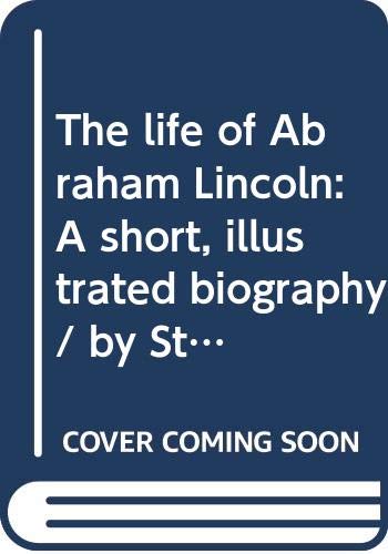 The Life of Abraham Lincoln: A Short, Illustrated Biography - Wide World Maps & MORE! - Book - Wide World Maps & MORE! - Wide World Maps & MORE!