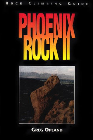 Phoenix Rock II: Rock Climbing Guide to Central Arizona Granite - Wide World Maps & MORE!