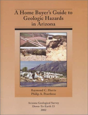 A Home Buyer's Guide to Geologic Hazards in Arizona - Wide World Maps & MORE! - Book - Brand: Arizona Geological Survey - Wide World Maps & MORE!