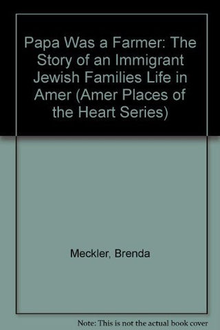 Papa Was a Farmer: The Story of an Immigrant Jewish Families Life in Amer (Amer Places of the Heart Series) First edition by Meckler, Brenda (1988) Hardcover - Wide World Maps & MORE!