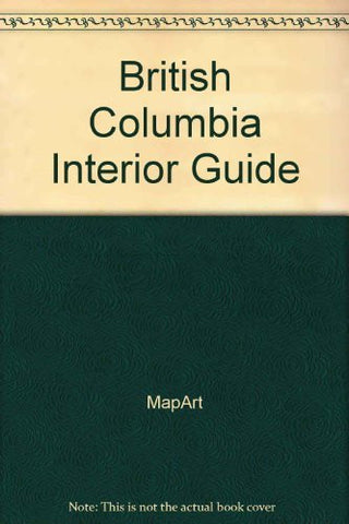British Columbia Interior Guide - Wide World Maps & MORE! - Book - MapArt - Wide World Maps & MORE!