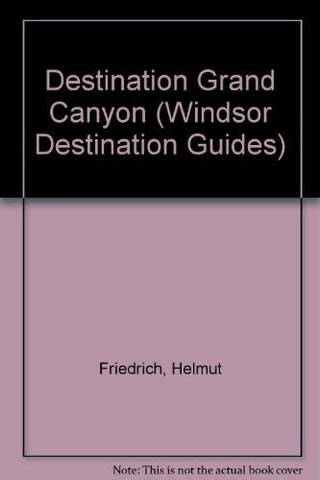 Destination: Grand Canyon (Windsor Destination Guides) - Wide World Maps & MORE! - Book - Wide World Maps & MORE! - Wide World Maps & MORE!
