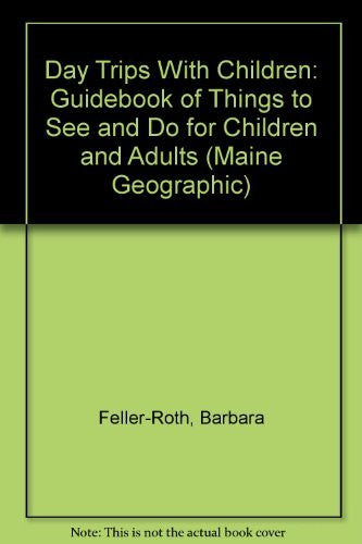 Day Trips With Children: Guidebook of Things to See and Do for Children and Adults (Maine Geographic) - Wide World Maps & MORE! - Book - Wide World Maps & MORE! - Wide World Maps & MORE!
