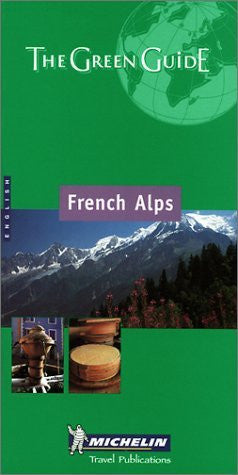 Michelin the Green Guide French Alps (Michelin Green Guides) - Wide World Maps & MORE! - Book - Wide World Maps & MORE! - Wide World Maps & MORE!