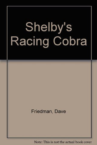 Carroll Shelby's Racing Cobra Friedman, Dave and Christy, John - Wide World Maps & MORE!