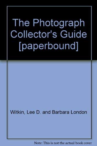 The Photograph Collector's Guide Lee D. Witkin; Barbara London and Alan Shestack - Wide World Maps & MORE!