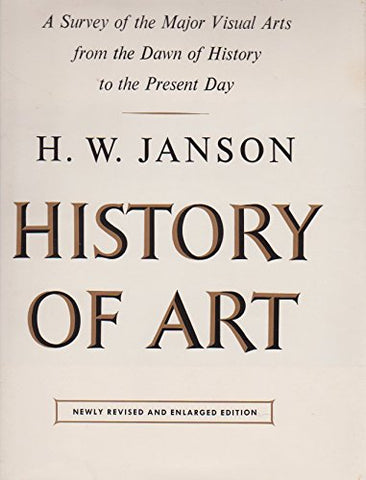 History of Art :  A Survey of the Major Visual arts from the Dawn of History to the Present Day, Newly Revised and Enlarged Edition - Wide World Maps & MORE!