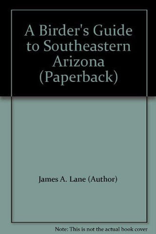 A Birder's Guide to Southeastern Arizona (Paperback) - Wide World Maps & MORE! - Book - Wide World Maps & MORE! - Wide World Maps & MORE!