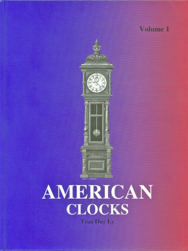 American Clocks: A Guide to Identification and Prices, Volume 1 Tran Duy Ly - Wide World Maps & MORE!