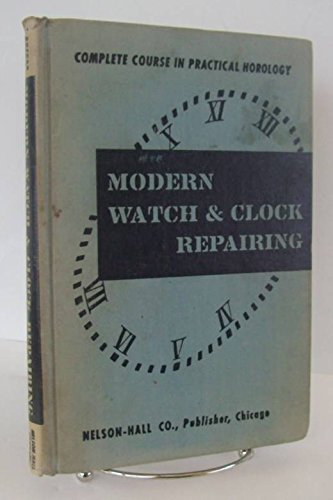Modern Watch and Clock Repairing .... Complete in One Volume [Hardcover] Harris, P. Buford - Wide World Maps & MORE!