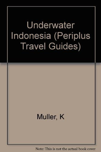 Underwater Indonesia: A Guide to the World's Greatest Diving (Periplus Travel Guides) - Wide World Maps & MORE! - Book - Wide World Maps & MORE! - Wide World Maps & MORE!