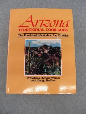 Arizona Territorial Cookbook: The Food and Lifestyles of a Frontier - Wide World Maps & MORE! - Book - Wide World Maps & MORE! - Wide World Maps & MORE!