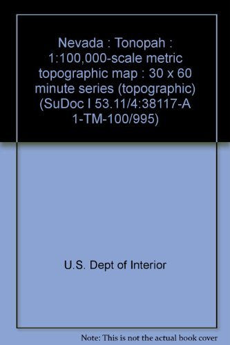 Nevada : Tonopah : 1:100,000-scale metric topographic map : 30 x 60 minute series (topographic) (SuDoc I 53.11/4:38117-A 1-TM-100/995) - Wide World Maps & MORE! - Book - Wide World Maps & MORE! - Wide World Maps & MORE!