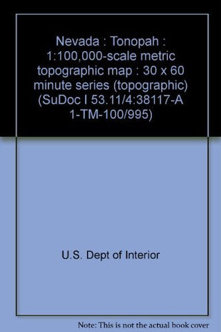 Nevada : Tonopah : 1:100,000-scale metric topographic map : 30 x 60 minute series (topographic) (SuDoc I 53.11/4:38117-A 1-TM-100/995) - Wide World Maps & MORE! - Book - Wide World Maps & MORE! - Wide World Maps & MORE!
