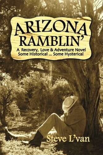 Arizona Ramblin': A Recovery, Love & Adventure Novel, Some Historical...Some Hysterical - Wide World Maps & MORE! - Book - Wide World Maps & MORE! - Wide World Maps & MORE!