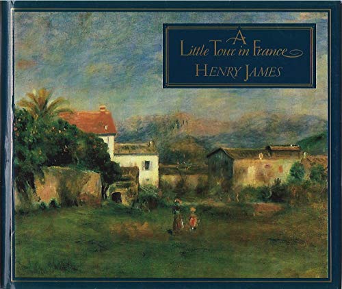 A Little Tour in France [Hardcover] JAMES, Henry - Wide World Maps & MORE!