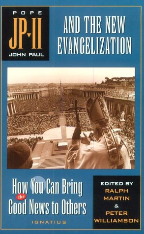 John Paul II and the New Evangelization: How You Can Bring the Good News to Others Dulles, Avery Robert Cardinal; Martin, Ralph; Forrest, Tom; Jacobs, Samuel; Boyack, Kenneth; McDonnell, Kilian; Ganaka, Gabriel Gonsum; Synan, Finson; Blum, Susan; Herbeck, - Wide World Maps & MORE!