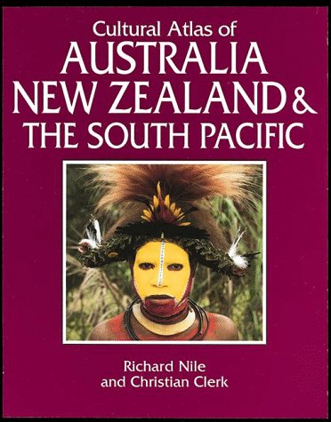 Cultural Atlas of Australia, New Zealand, and the South Pacific**OUT OF PRINT** Richard Nile and Christian Clerk - Wide World Maps & MORE!