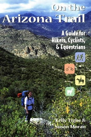On the Arizona Trail: A Guide for Hikers, Cyclists, & Equestrians (The Pruett Series) - Wide World Maps & MORE! - Book - Wide World Maps & MORE! - Wide World Maps & MORE!