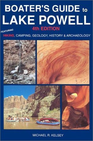 Boater's Guide to Lake Powell: Featuring Hiking, Camping, Geology, History and Archaeology (4th Edition) - Wide World Maps & MORE! - Book - KELSEY PUBLISHING - Wide World Maps & MORE!