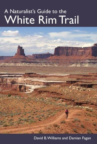 A Naturalist's Guide to the White Rim Trail - Wide World Maps & MORE! - Book - Wide World Maps & MORE! - Wide World Maps & MORE!