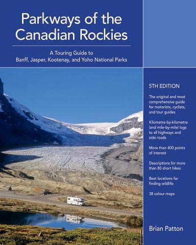 Parkways of the Canadian Rockies [Paperback] Brian Patton - Wide World Maps & MORE!