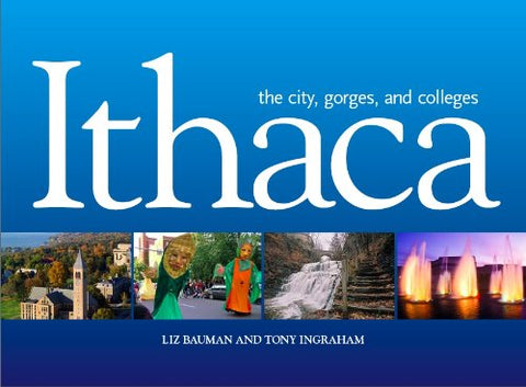 Ithaca - The City, Gorges, and Colleges [Paperback] Liz Bauman and Tony Ingraham - Wide World Maps & MORE!
