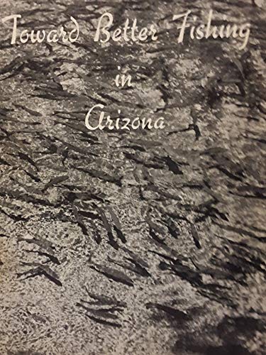 Toward Better Fishing in Arizona - Arizona's Program of Lake Development - Wide World Maps & MORE! - Book - Wide World Maps & MORE! - Wide World Maps & MORE!