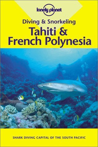 Diving & Snorkeling Tahiti & French Polynesia - Wide World Maps & MORE! - Book - Lonely Planet - Wide World Maps & MORE!